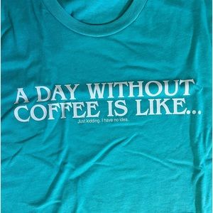 NEW Bella & Canvas Teal Tee with Humorous Coffee print